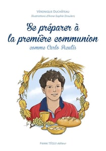 Se préparer à la première communion : comme saint Carlo Acutis