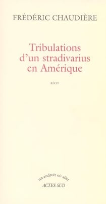 Tribulations d'un stradivarius en amerique - la veritable histoire du gibson rouge