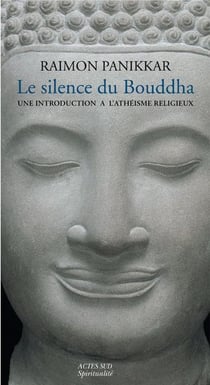 Le silence du bouddha - une introduction à l'athéisme religieux