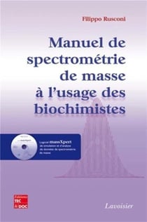 Manuel de spectrométrie de masse à l'usage des biochimistes (avec CD-ROM)