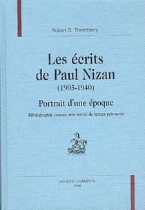 Les ecrits de paul nizan 1905-1940 - portrait d'une epoque - bibliographie commentee suivie de textes retrouves