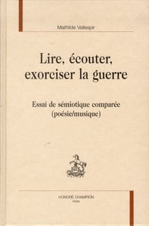 Lire, écouter, exorciser la guerre - essai de sémiotique comparée (poésie/musique)