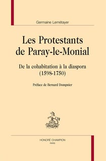 Les protestants de Paray-le-Monial - de la cohabitation à la diaspora (1598-1750)
