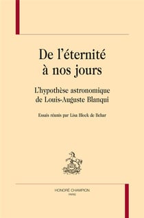 De l'éternité à nos jours - l'hypothèse astronomique de louis-auguste blanqui