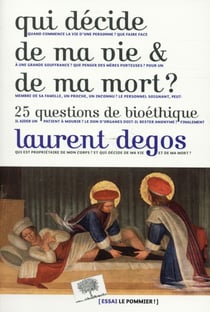 Qui décide de ma vie et de ma mort ? 25 questions bioéthiques