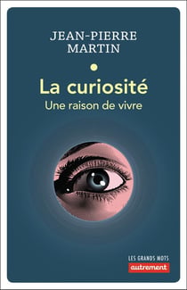 La curiosité - une raison de vivre