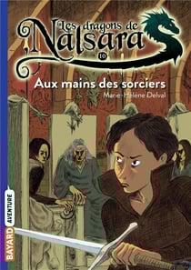 Les dragons de Nalsara Tome 10 : aux mains des sorciers