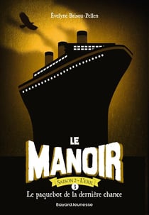 Le manoir - saison 2 - l'exil Tome 3 : le paquebot de la dernière chance
