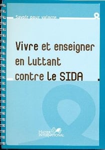 Sida : guide de l'enseignant - vivre et enseigner en luttant contre le sida