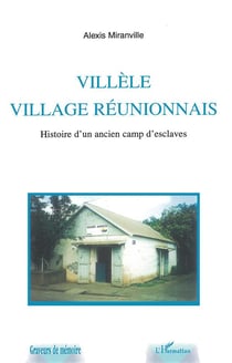 VILLÈLE VILLAGE RÈUNIONNAIS : Histoire d'un ancien camp d'esclaves