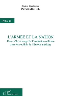 L'ARMÉE ET LA NATION : Place, rôle et image de l'institution militaire dans les sociétés de l'Europe médiane