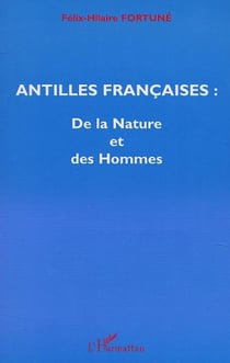 Antilles francaises : de la nature et des hommes