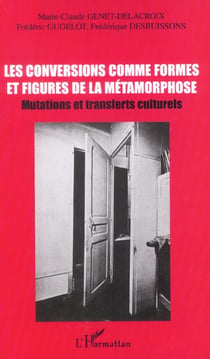 Les conversions comme formes et figures de la metamorphose - mutations et transferts culturels