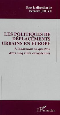 Les politiques de deplacements urbains en europe - l'innovation en question dans cinq villes europee