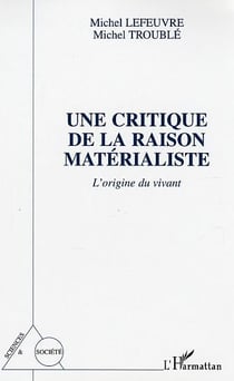Une critique de la raison materialiste - l'origine du vivant
