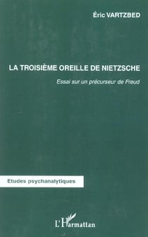 La troisième oreille de Nietzsche : Essai sur un précurseur de Freud