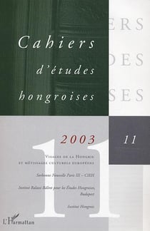 CAHIERS D'ETUDES HONGROISES n.11 : visages de la Hongrie et métissages culturels européens
