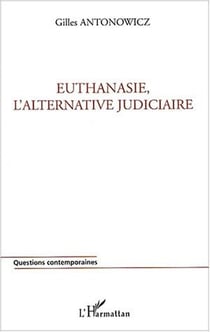 Euthanasie, l'alternative judiciaire