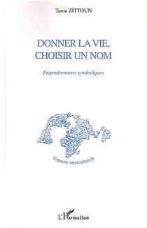 Donner la vie, choisir un nom : Engendrements symboliques