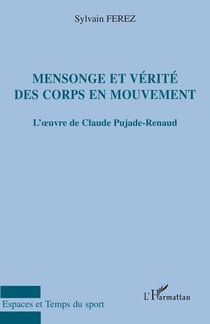 Mensonge et vérité des corps en mouvement : L'oeuvre de Claude Pujade-Renaud