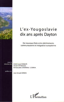 L'ex-Yougoslavie dix ans après Dayton : De nouveaux Etats entre déchirements communautaires et intégration européenne