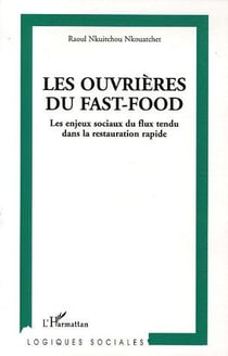 Les ouvrières du fast-food - les enjeux sociaux du flux tendu dans la restauration rapide