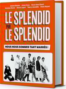Le Splendid par le Splendid : Nous nous sommes tant marrés !