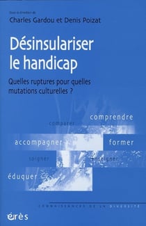 Désinsulariser le handicap - quelles ruptures pour quelles mutations culturelles ?
