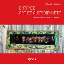 Enfance, art et quotidienneté - une invitation à être et devenir...