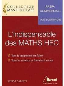 L'indispensable des maths HEC - prépa commerciale - voie scientifique - tout le programme en fiches, tous les résultats et formules à retenir