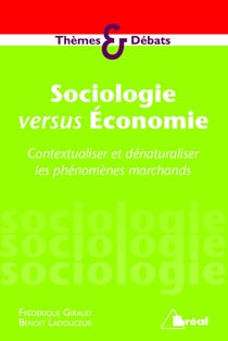 Sociologie versus économie - contextualiser et dénaturaliser les phénomènes marchands