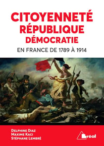 Citoyenneté, république, démocratie en France de 1789 à 1914