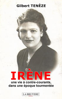 Irène : Une vie à contre-courants, dans une époque tourmentée