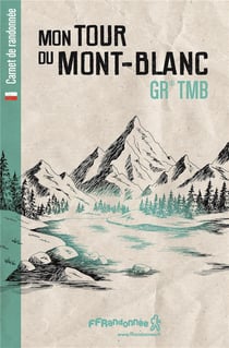 Mon tour du Mont-Blanc : GR TMB