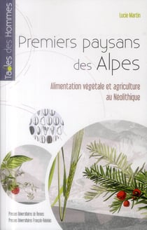 Premiers paysans des alpes - alimentation végétale et agriculture au Néolithique