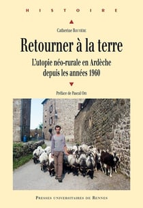 Retourner à la terre - l'utopie néo-rurale en Ardèche depuis les années 1960