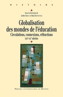 Globalisation des mondes de l'éducation - circulations, connexions, réfractions, XIXe-XXe siècles