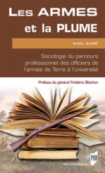 Les armes et la plume - sociologie du parcours professionnel des officiers de l'Armée de Terre à l'université