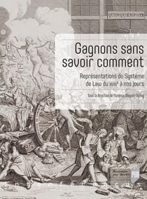 Gagnons sans savoir comment - représentations du système de Law du XVIIIe siècle à nos jours