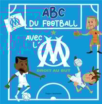 Abc... spécial football : Olympique de Marseille