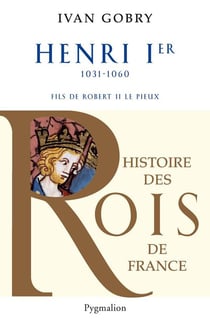 Henri ier, 1031-1060, fils de robert ii le pieux