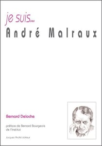 Je suis... : André Malraux
