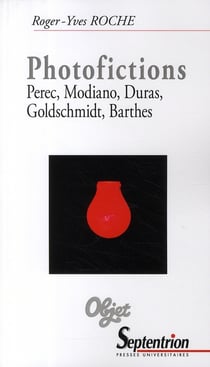 Photofictions perec, modiano, duras, goldschmidt, barthes