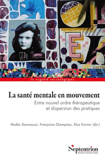 La santé mentale en mouvement : Entre nouvel ordre thérapeutique et dispersion des pratiques