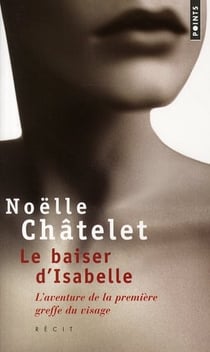 Le baiser d'Isabelle - l'aventure de la première greffe du visage