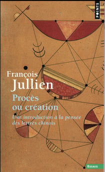 Procès ou création : une introduction à la pensée des lettrés chinois
