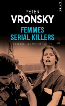 Femmes serial killers - pourquoi les femmes tuent ?