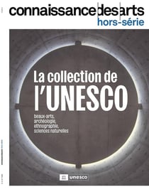 Connaissance des arts Hors-Série n.1098 : La collection de l'UNESCO