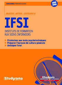 IFSI - Concours paramédicaux catégorie B : s'entraîner aux tests psychotechniques, préparer l'épreuve de culture générale