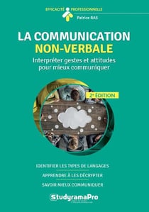 La communication non-verbale - interpréter gestes et attitudes pour mieux communiquer (2e édition)